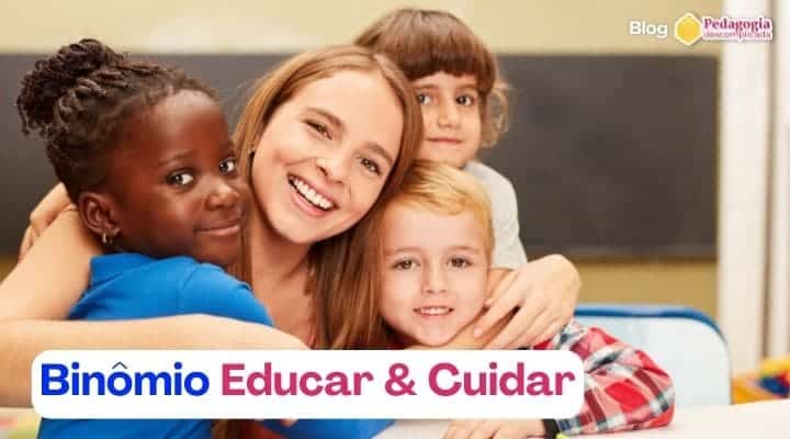 Binômio indissociável da Educação Infantil: Educar e Cuidar