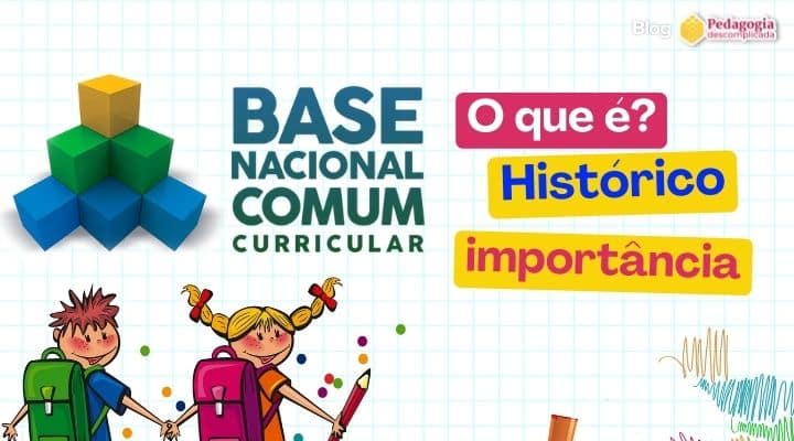 Base Nacional Comum Curricular (BNCC): histórico e qual é a sua importância