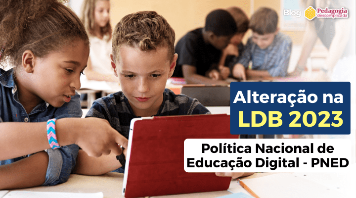 Alteração na LDB 2023: Educação Digital. O que mudou?